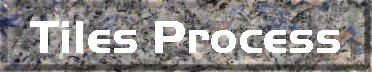 Tiles Process